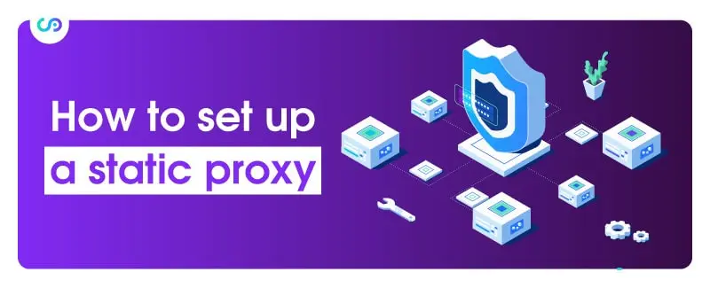 How to set up a static proxy