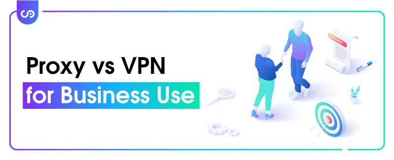 Proxy vs VPN for Business Use
