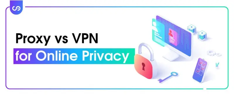 Proxy vs VPN for Online Privacy