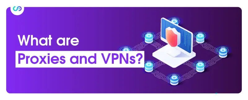 What are Proxies and VPNs?