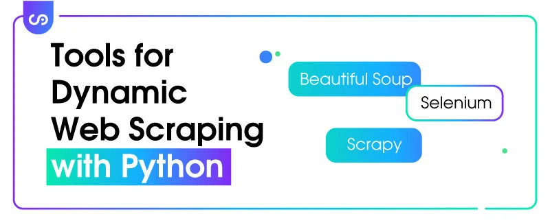 Tools for Dynamic Web Scraping with Python