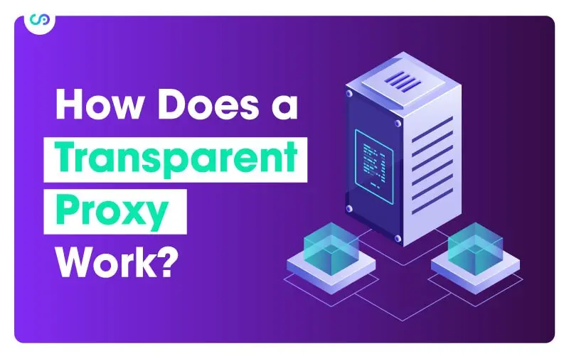 How Does a Transparent Proxy Work?