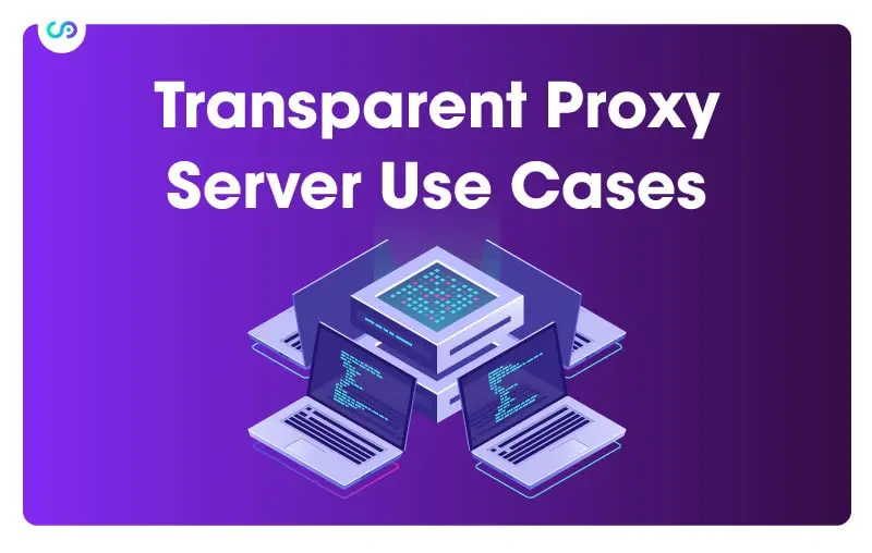 Transparent Proxy Server Use Cases