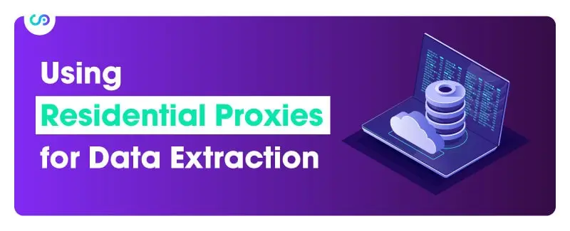Using Residential Proxies for Data Extraction