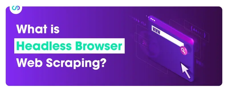 What is Headless Browser Web Scraping?